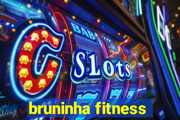 bruninha fitness